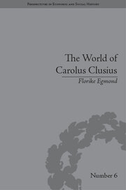 The World of Carolus Clusius: Natural History in the Making, 1550-1610 book cover
