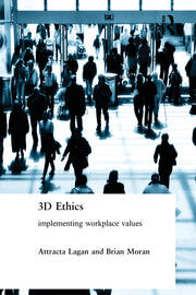 Three Dimensional Ethics: Implementing Workplace Values book cover
