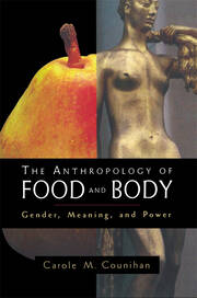 The Anthropology of Food and Body: Gender, Meaning and Power book cover