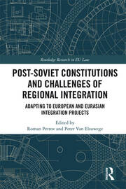 Post-Soviet Constitutions and Challenges of Regional Integration: Adapting to European and Eurasian integration projects book cover