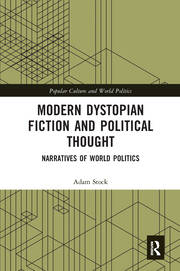 Modern Dystopian Fiction and Political Thought: Narratives of World Politics book cover
