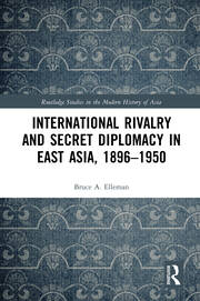 International Rivalry and Secret Diplomacy in East Asia, 1896-1950 book cover