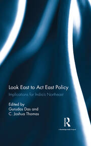 Look East to Act East Policy: Implications for India's Northeast book cover