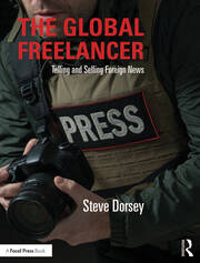 The Global Freelancer: Telling and Selling Foreign News book cover