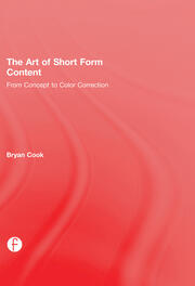 The Art of Short Form Content: From Concept to Color Correction book cover