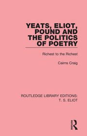 Yeats, Eliot, Pound and the Politics of Poetry: Richest to the Richest book cover