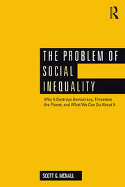 The Problem of Social Inequality: Why It Destroys Democracy, Threatens the Planet, and What We Can Do About It book cover