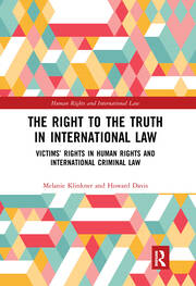 The Right to The Truth in International Law: Victims’ Rights in Human Rights and International Criminal Law book cover