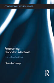 Prosecuting Slobodan Milošević: The Unfinished Trial book cover