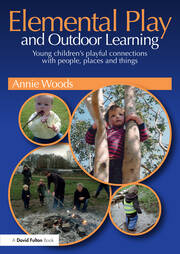 Elemental Play and Outdoor Learning: Young children's playful connections with people, places and things book cover