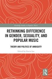 Rethinking Difference in Gender, Sexuality, and Popular Music: Theory and Politics of Ambiguity book cover