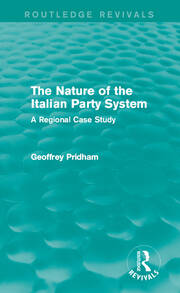 The Nature of the Italian Party System: A Regional Case Study book cover
