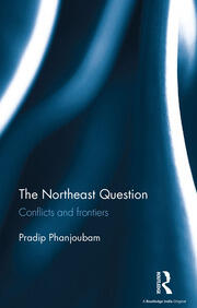 The Northeast Question: Conflicts and frontiers book cover