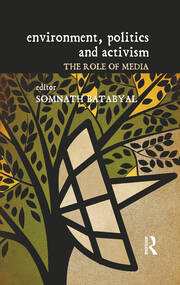 Environment, Politics and Activism: The Role of Media book cover