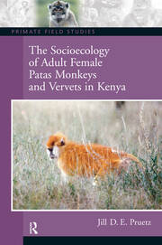 The Socioecology of Adult Female Patas Monkeys and Vervets in Kenya book cover