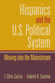 Hispanics and the U.S. Political System: Moving Into the Mainstream book cover