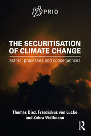 The Securitisation of Climate Change: Actors, Processes and Consequences book cover