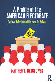 A Profile of the American Electorate: Partisan Behavior and the Need for Reform book cover