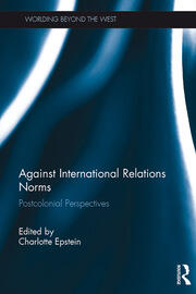 Against International Relations Norms: Postcolonial Perspectives book cover