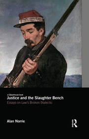 Justice and the Slaughter Bench: Essays on Law's Broken Dialectic book cover
