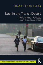 Lost in the Transit Desert: Race, Transit Access, and Suburban Form book cover
