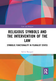Religious Symbols and the Intervention of the Law: Symbolic Functionality in Pluralist States book cover