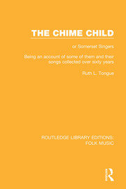 The Chime Child: or Somerset Singers Being An Account of Some of Them and Their Songs Collected Over Sixty Years book cover