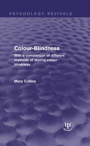 Colour-Blindness: With a Comparison of Different Methods of Testing Colour-Blindness book cover