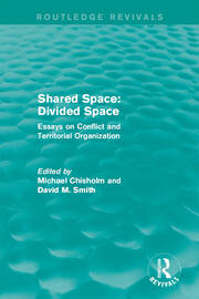 Shared Space: Divided Space: Essays on Conflict and Territorial Organization book cover