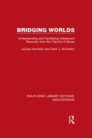 Bridging Worlds: Understanding and Facilitating Adolescent Recovery from the Trauma of Abuse book cover