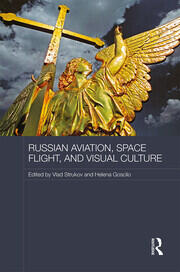 Russian Aviation, Space Flight and Visual Culture book cover