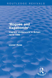 'Rogues and Vagabonds': Vagrant Underworld in Britain 1815-1985 book cover