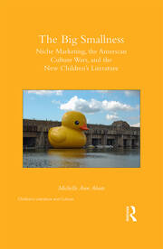 The Big Smallness: Niche Marketing, the American Culture Wars, and the New Children�s Literature book cover