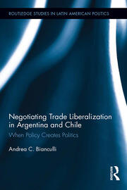 Negotiating Trade Liberalization in Argentina and Chile: When Policy creates Politics book cover
