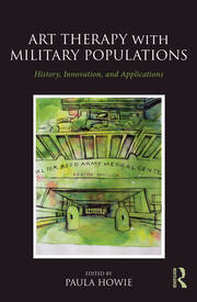 Art Therapy with Military Populations: History, Innovation, and Applications book cover