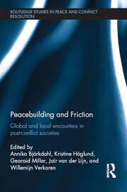 Peacebuilding and Friction: Global and Local Encounters in Post Conflict-Societies book cover