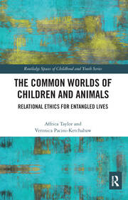 The Common Worlds of Children and Animals: Relational Ethics for Entangled Lives book cover