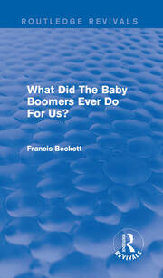 What Did The Baby Boomers Ever Do For Us? book cover