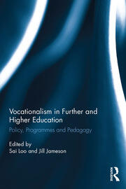 Vocationalism in Further and Higher Education: Policy, Programmes and Pedagogy book cover