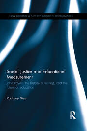 Social Justice and Educational Measurement: John Rawls, the history of testing, and the future of education book cover