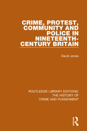 Crime, Protest, Community, and Police in Nineteenth-Century Britain book cover