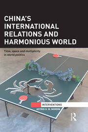 China’s International Relations and Harmonious World: Time, Space and Multiplicity in World Politics book cover