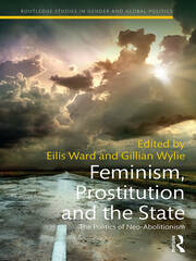 Feminism, Prostitution and the State: The Politics of Neo-Abolitionism book cover