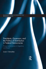 Presidents, Governors, and the Politics of Distribution in Federal Democracies: Primus Contra Pares in Argentina and Brazil book cover