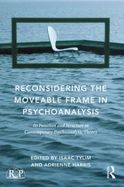 Reconsidering the Moveable Frame in Psychoanalysis: Its Function and Structure in Contemporary Psychoanalytic Theory book cover