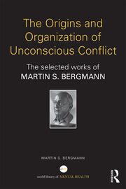 The Origins and Organization of Unconscious Conflict: The Selected Works of Martin S. Bergmann book cover