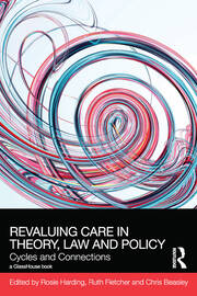 ReValuing Care in Theory, Law and Policy: Cycles and Connections book cover