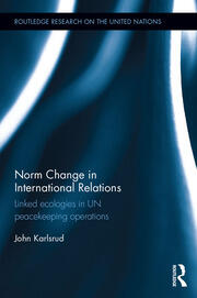 Norm Change in International Relations: Linked Ecologies in UN Peacekeeping Operations book cover