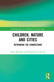 Children, Nature and Cities: Rethinking the Connections book cover