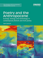 Poetry and the Anthropocene: Ecology, biology and technology in contemporary British and Irish poetry book cover
